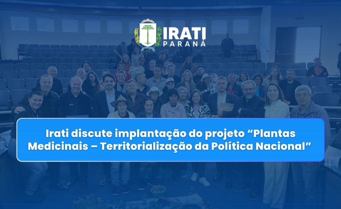 Irati discute implantação do projeto “Plantas Medicinais – Territorialização da Política Nacional” 