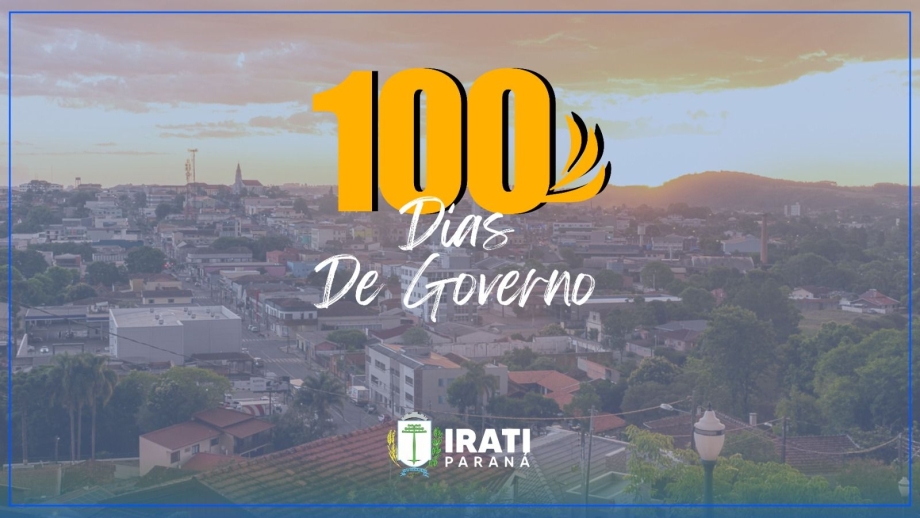 Prefeitura de Irati apresenta balanço dos primeiros 100 dias de novo Governo