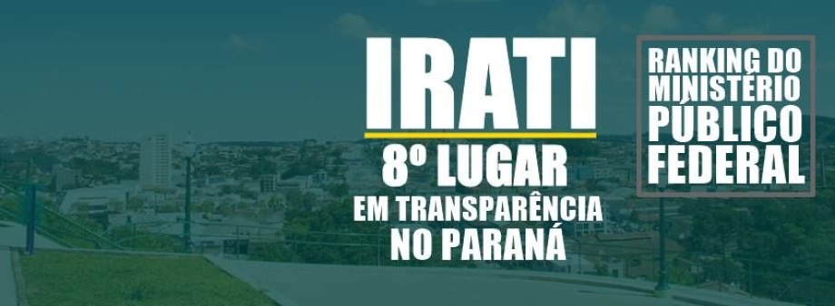 Ranking nacional da transparência aponta Irati como a oitava colocada do Estado