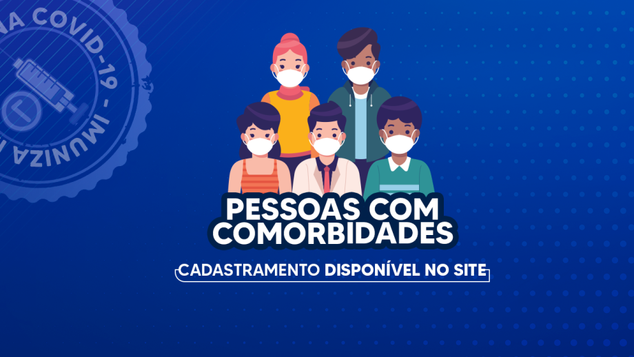 Pessoas com comorbidades devem se cadastrar para receber vacina contra a Covid-19