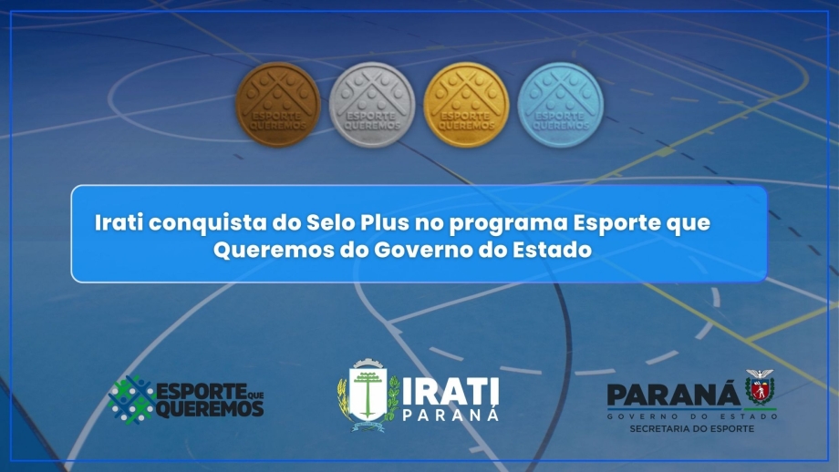 Irati conquista o Selo Plus e alcança nível máximo no programa “Esporte que Queremos”