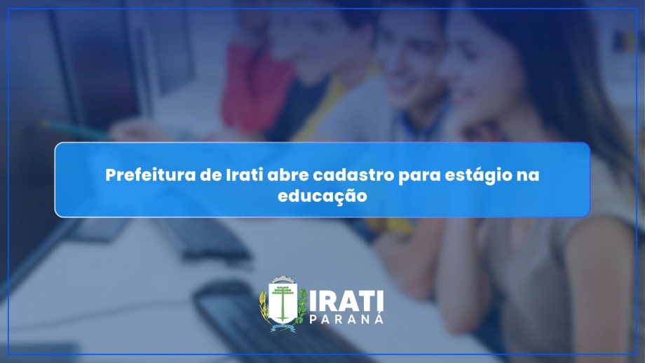 Prefeitura de Irati abre cadastro para estágio na educação