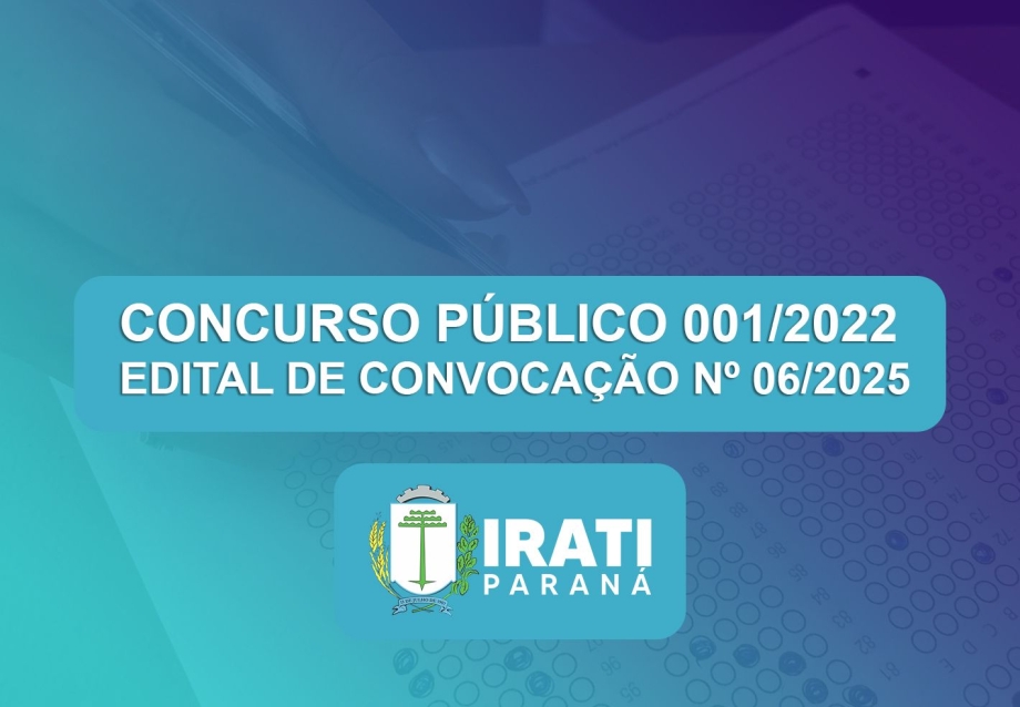 CONCURSO PÚBLICO Nº 001/2022 Edital de Convocação nº 06/2025