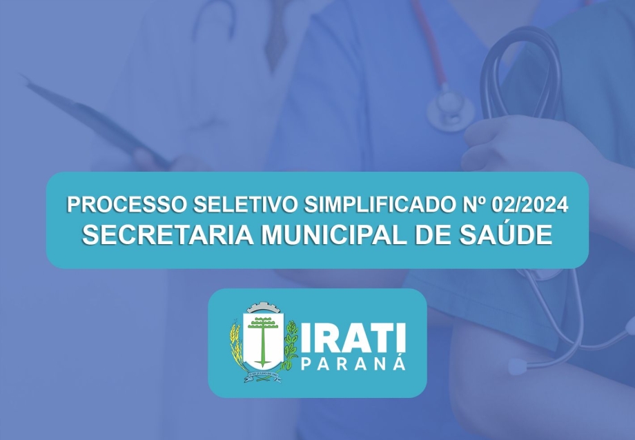 PROCESSO SELETIVO SIMPLIFICADO Nº 02/2024- SECRETARIA MUNICIPAL DE SAÚDE CONVOCAÇÃO