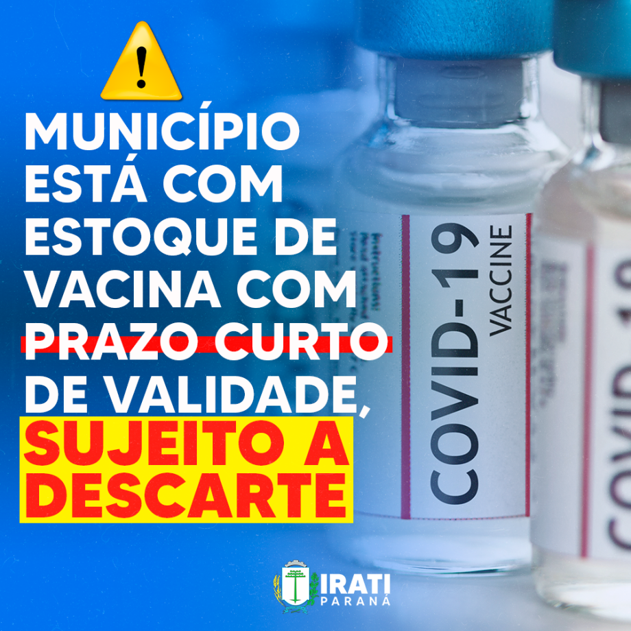 Município está com estoque de vacina com prazo curto de validade, sujeito a descarte