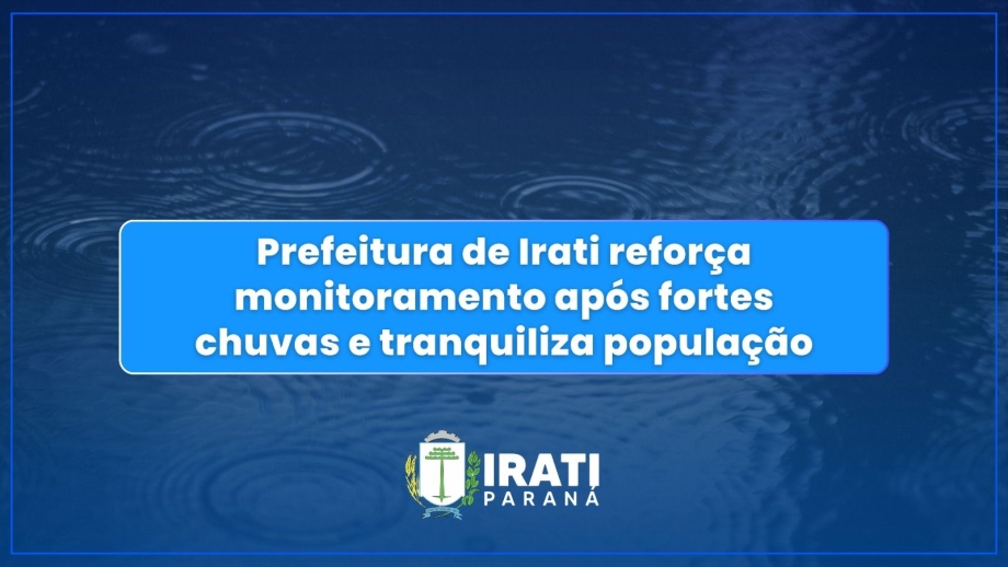 Prefeitura de Irati reforça monitoramento após fortes chuvas e tranquiliza população